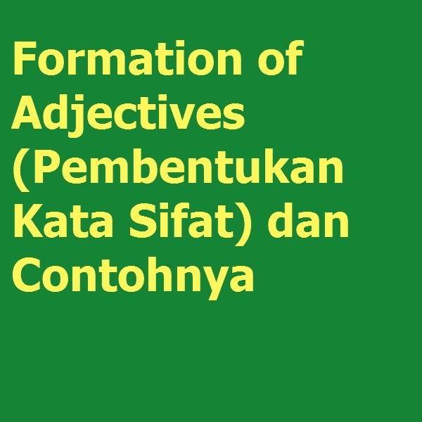 Formation Of Adjectives Pembentukan Kata Sifat Dan Contohnya Sexiz Pix
